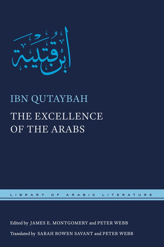 The Excellence of the Arabs: 39 (Library of Arabic Literature)