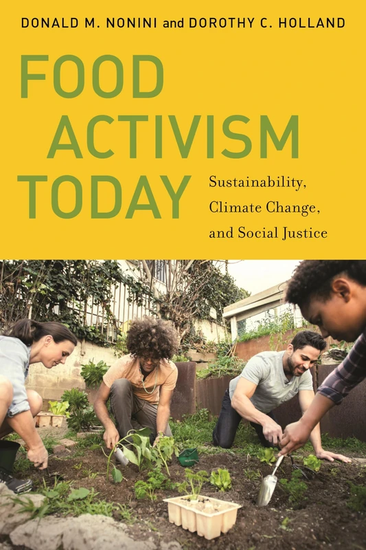Food Activism Today: Sustainability, Climate Change, and Social Justice: 6 (Social Transformations in American Anthropology)