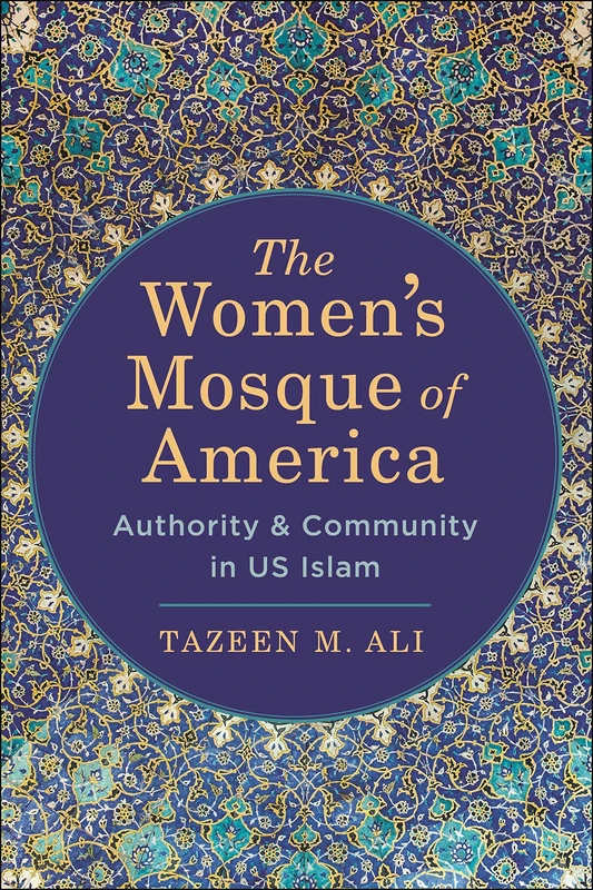 The Women’s Mosque of America: Authority and Community in US Islam