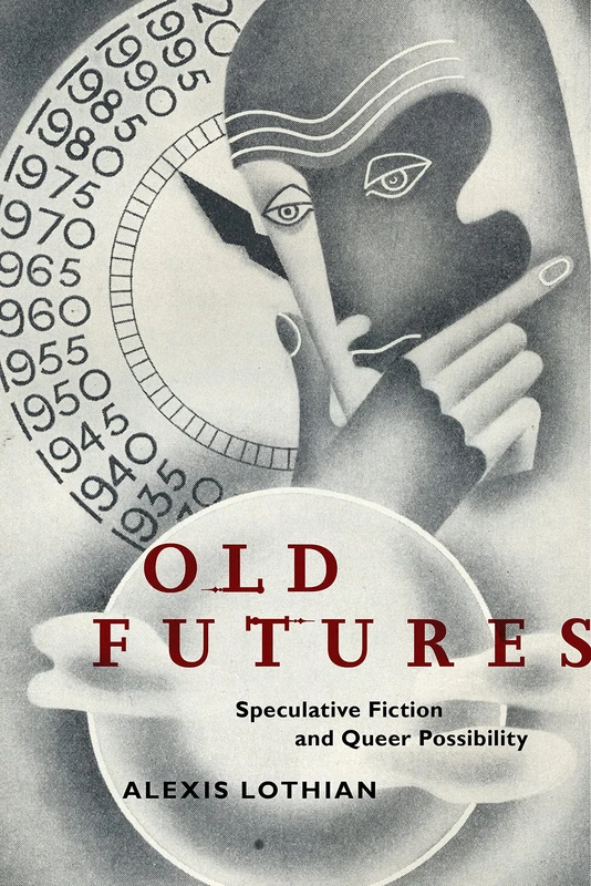 Old Futures: Speculative Fiction and Queer Possibility: 10 (Postmillennial Pop)