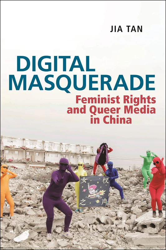 Digital Masquerade: Feminist Rights and Queer Media in China: 30 (Postmillennial Pop)
