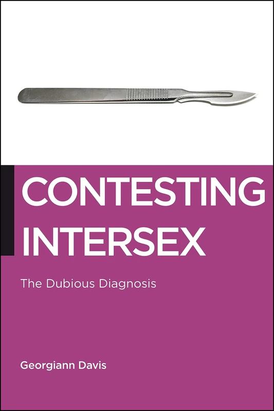Contesting Intersex: The Dubious Diagnosis: 10 (Biopolitics)