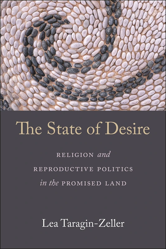 The State of Desire: Religion and Reproductive Politics in the Promised Land - Image 1