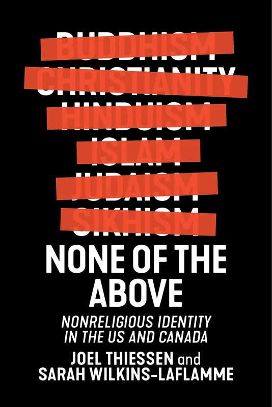 None of the Above: Nonreligious Identity in the US and Canada: 4 (Secular Studies)