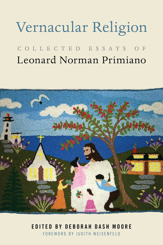 Vernacular Religion: Collected Essays of Leonard Norman Primiano: 17 (North American Religions)