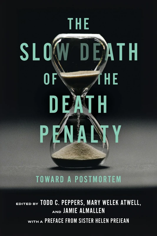 The Slow Death of the Death Penalty: Toward a Postmortem