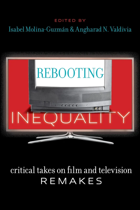 Rebooting Inequality: Critical Takes on Film and Television Remakes (Critical Cultural Communication)