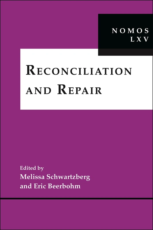 Reconciliation and Repair: NOMOS LXV: 37 (NOMOS - American Society for Political and Legal Philosophy)