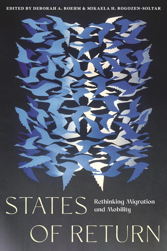 States of Return: Rethinking Migration and Mobility
