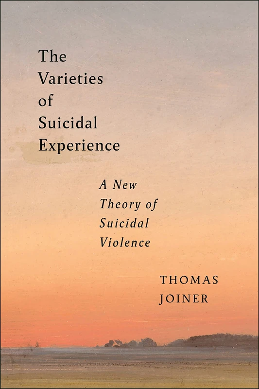 The Varieties of Suicidal Experience: A New Theory of Suicidal Violence (Psychology and Crime)