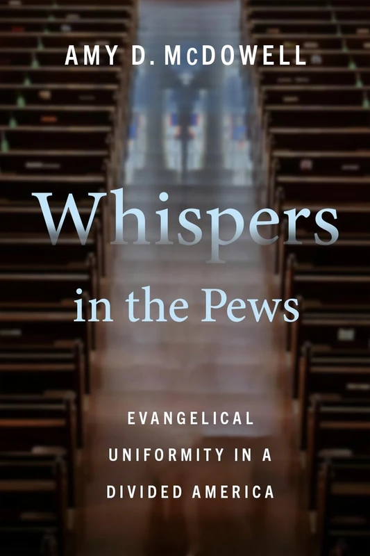 Whispers in the Pews: Evangelical Uniformity in a Divided America