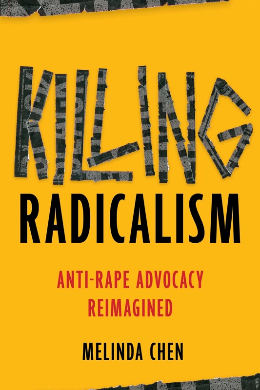 Killing Radicalism: Anti-Rape Advocacy Reimagined