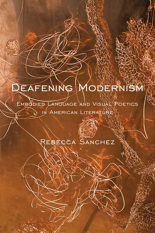 Deafening Modernism: Embodied Language and Visual Poetics in American Literature: 15 (Cultural Front)