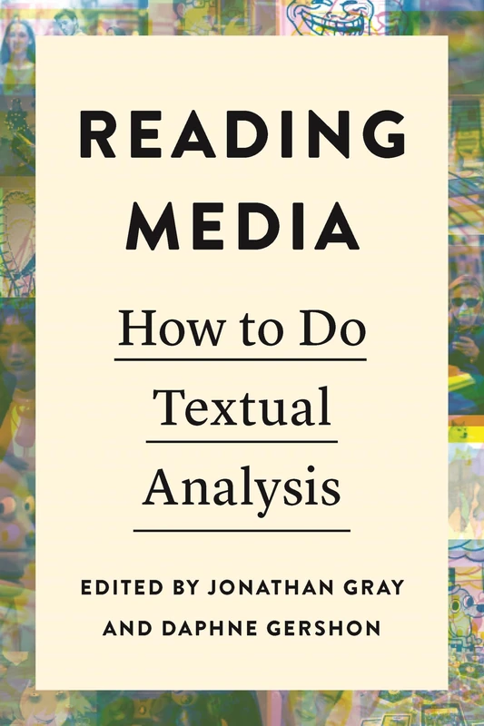 Reading Media: How to Do Textual Analysis (Critical Cultural Communication)