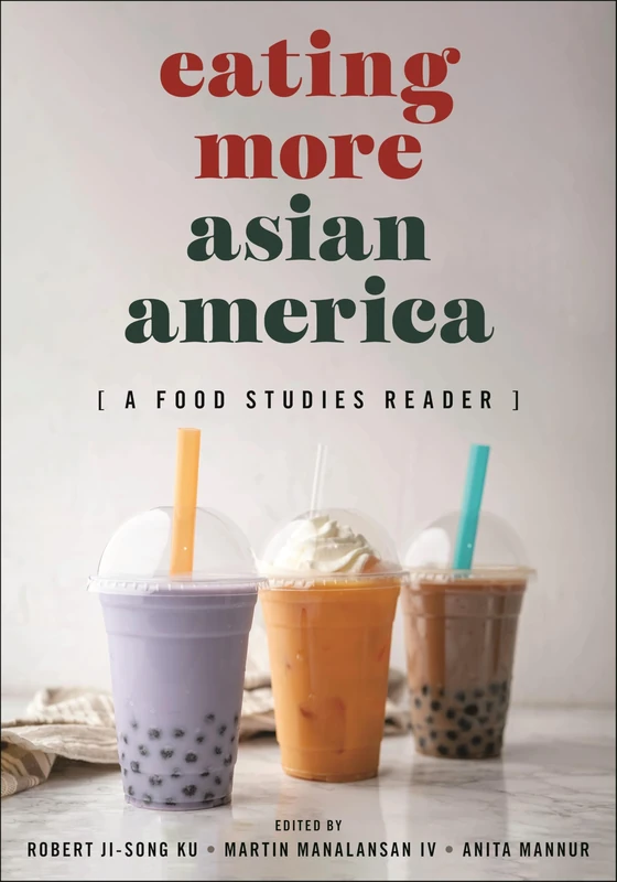 Eating More Asian America: A Food Studies Reader