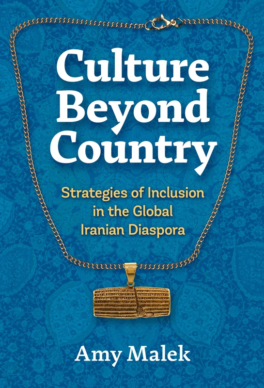 Culture Beyond Country: Strategies of Inclusion in the Global Iranian Diaspora