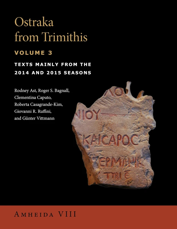 Ostraka from Trimithis, Volume 3: Texts Mainly from the 2014 and 2015 Seasons (Amheida VIII) (Isaw Monographs, 23) - Image 1