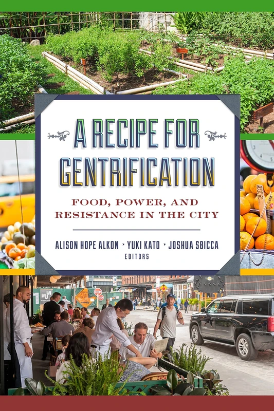 A Recipe for Gentrification: Food, Power, and Resistance in the City - Image 1