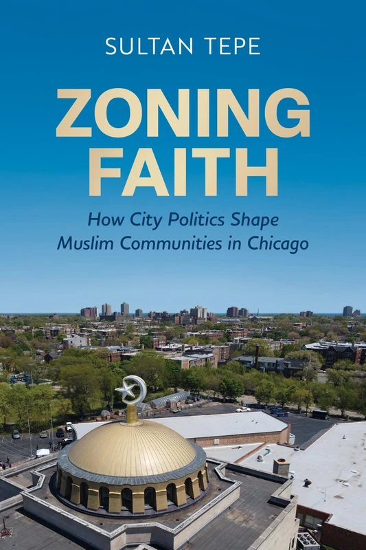 Zoning Faith: How City Politics Shape Muslim Communities in Chicago