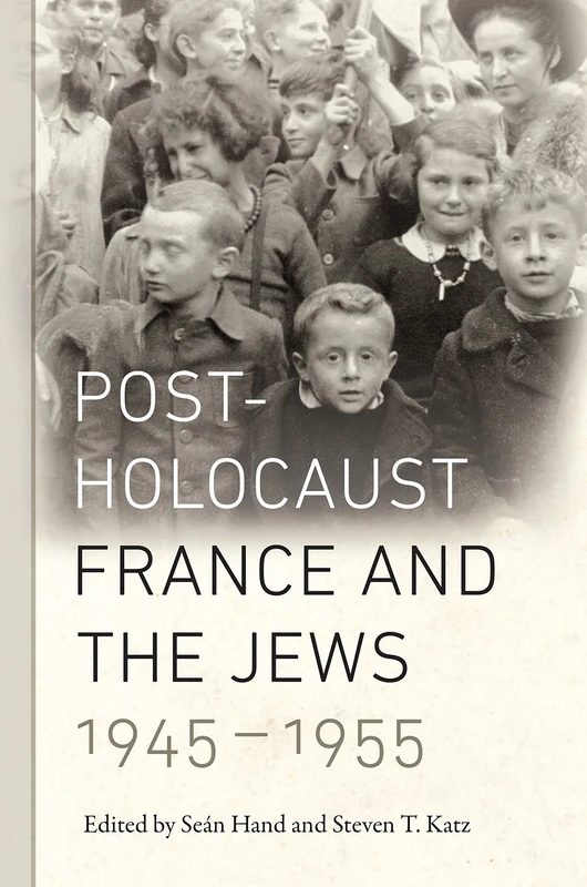 Post-Holocaust France and the Jews, 1945-1955: 2 (Elie Wiesel Center for Judaic Studies Series)