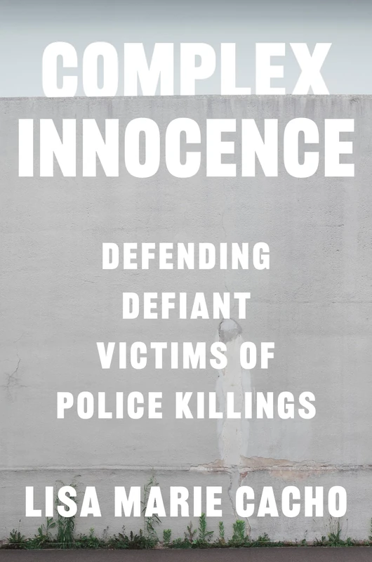 Complex Innocence: Defending Defiant Victims of Police Killings