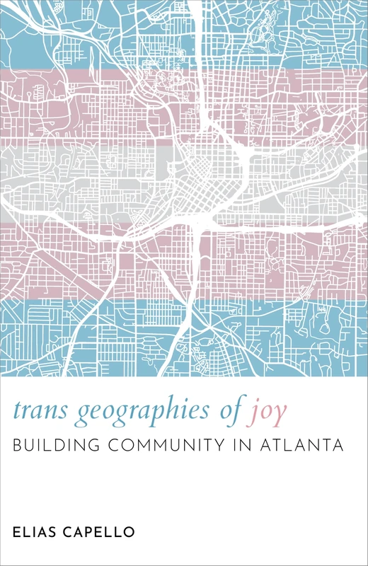 Trans Geographies of Joy: Building Community in Atlanta