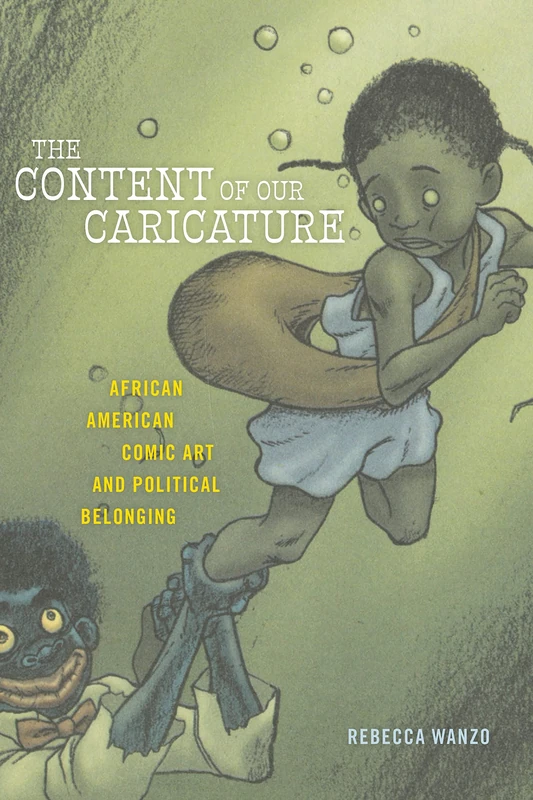 The Content of Our Caricature: African American Comic Art and Political Belonging: 25 (Postmillennial Pop)