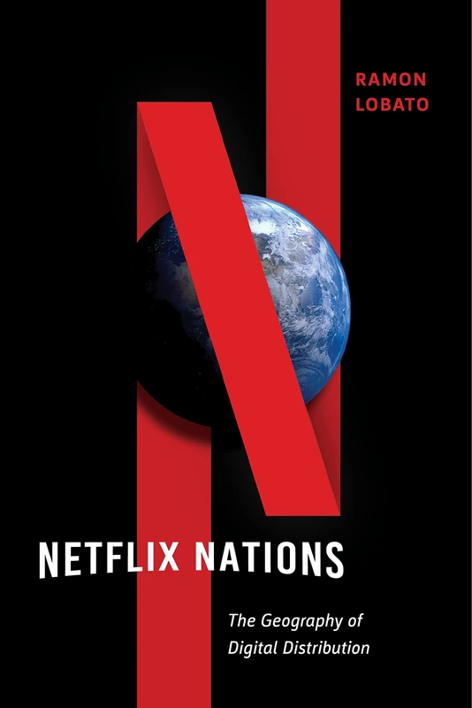 Netflix Nations: The Geography of Digital Distribution: 28 (Critical Cultural Communication)