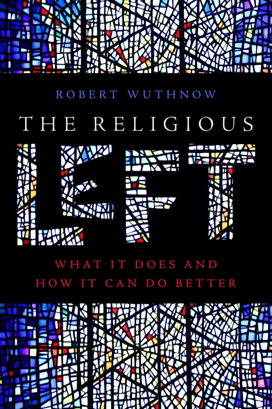 The Religious Left: What It Does and How It Can Do Better