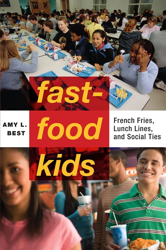 Fast-Food Kids: French Fries, Lunch Lines, and Social Ties: 4 (Critical Perspectives on Youth)