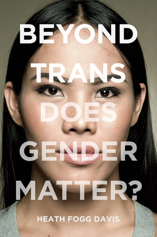 Beyond Trans: Does Gender Matter?: 2 (LGBTQ Politics)