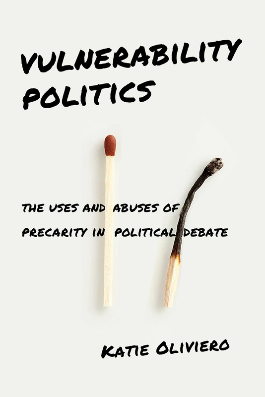 Vulnerability Politics: The Uses and Abuses of Precarity in Political Debate - Image 1