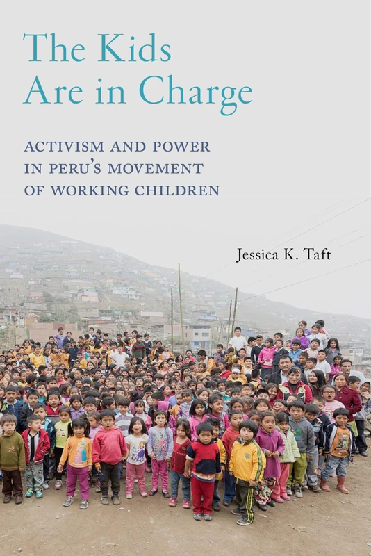 The Kids Are in Charge: Activism and Power in Peru's Movement of Working Children: 2 (Critical Perspectives on Youth) - Image 1