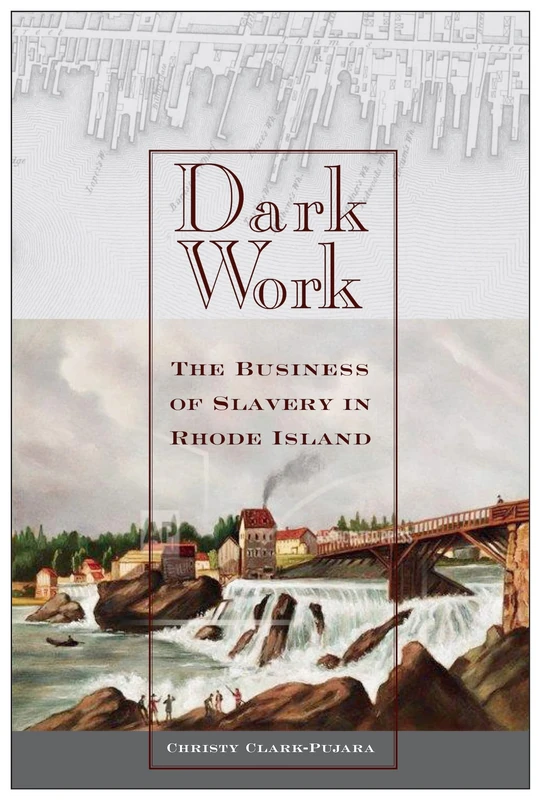 Dark Work: The Business of Slavery in Rhode Island: 12 (Early American Places) - Image 1