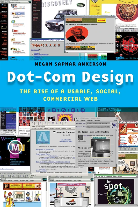 Dot-Com Design: The Rise of a Usable, Social, Commercial Web: 15 (Critical Cultural Communication)