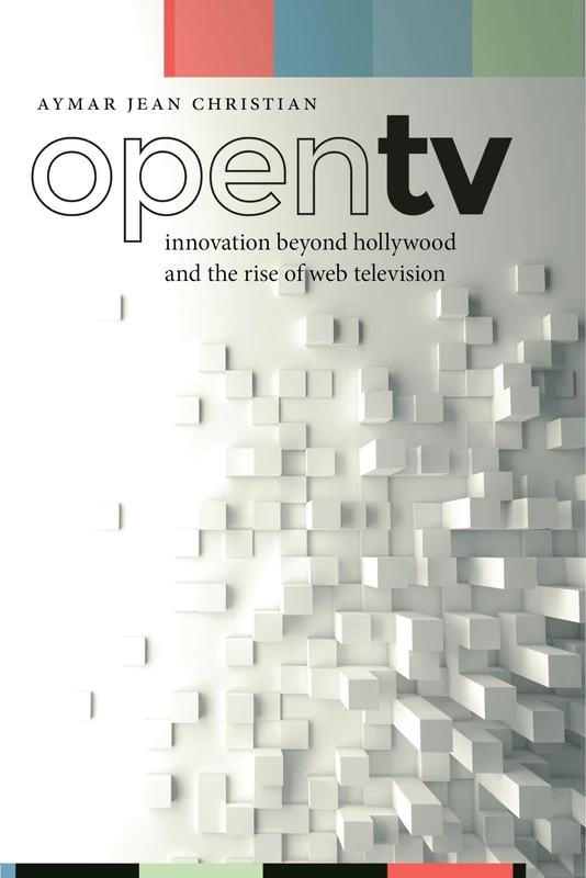 Open TV: Innovation beyond Hollywood and the Rise of Web Television: 20 (Postmillennial Pop)