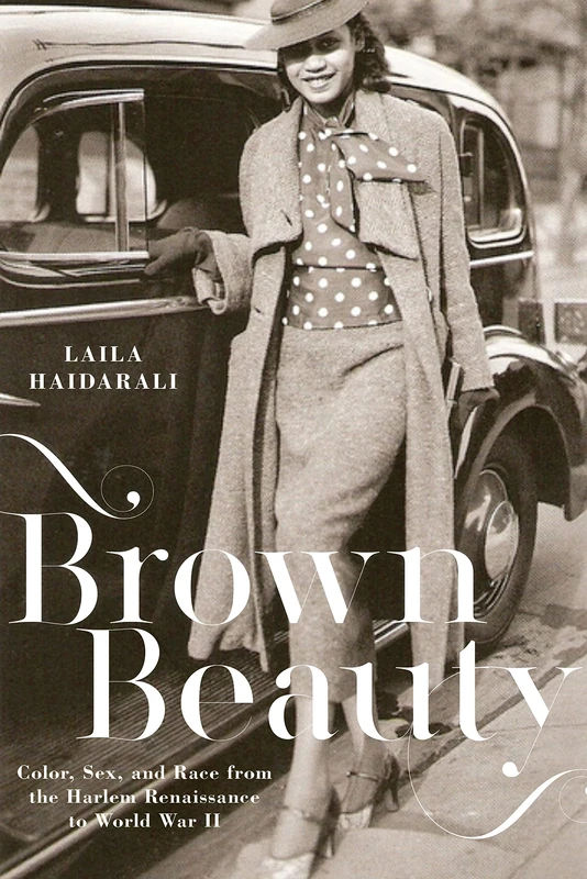 Brown Beauty: Color, Sex, and Race from the Harlem Renaissance to World War II