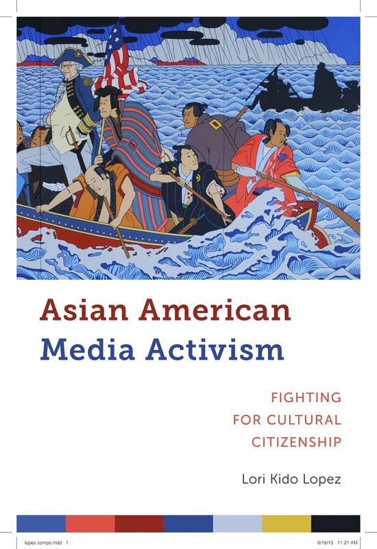 Asian American Media Activism: Fighting for Cultural Citizenship: 10 (Critical Cultural Communication)