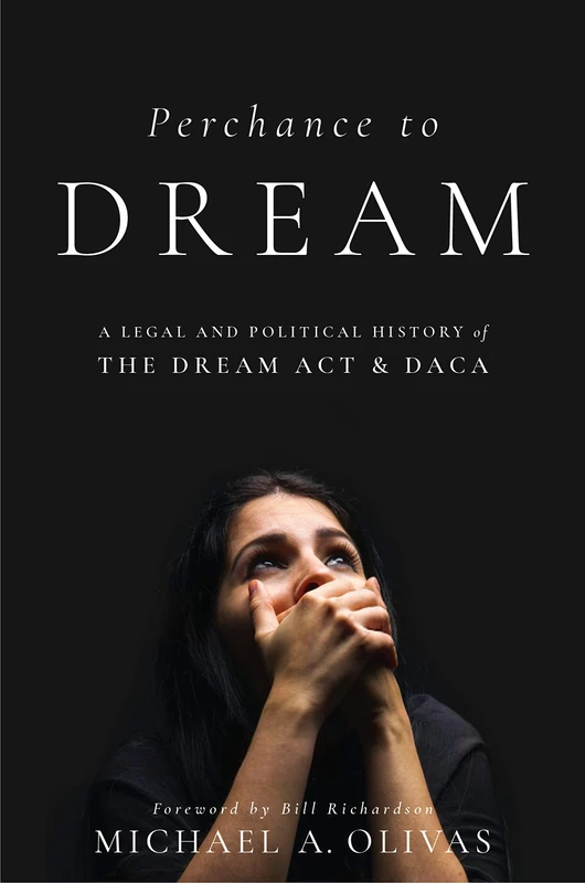 Perchance to DREAM: A Legal and Political History of the DREAM Act and DACA: 12 (Citizenship and Migration in the Americas)