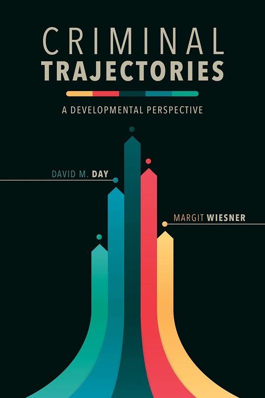 Criminal Trajectories: A Developmental Perspective: 2 (Psychology and Crime)