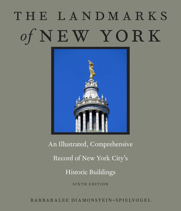The Landmarks of New York: An Illustrated, Comprehensive Record of New York City's Historic Buildings, Sixth Edition: 4 (Washington Mews Books)