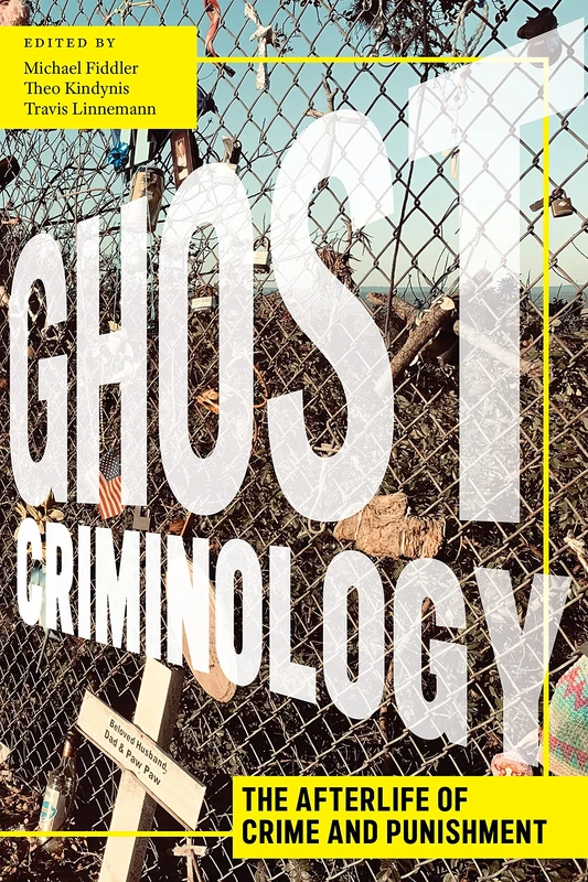 Ghost Criminology: The Afterlife of Crime and Punishment: 29 (Alternative Criminology) - Image 1