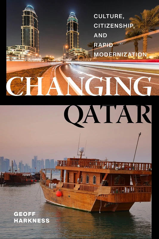 Changing Qatar: Culture, Citizenship, and Rapid Modernization - Image 1