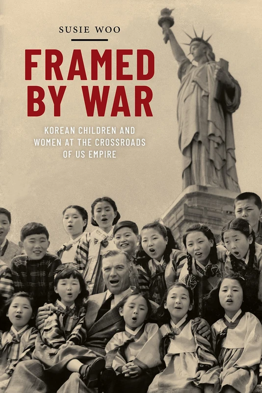 Framed by War: Korean Children and Women at the Crossroads of US Empire: 30 (Nation of Nations)