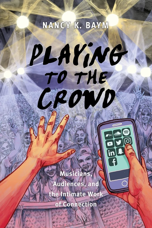 Playing to the Crowd: Musicians, Audiences, and the Intimate Work of Connection: 14 (Postmillennial Pop) - Image 1