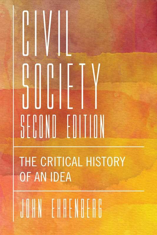 Civil Society, Second Edition: The Critical History of an Idea