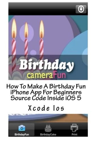 How To Make A Birthday Fun iPhone App For Beginners Source Code Inside iOS 5
