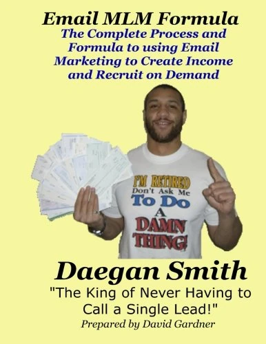 Email MLM Formula: The Complete Process and Formula to using Email Marketing to Create Income and Recruit on Demand