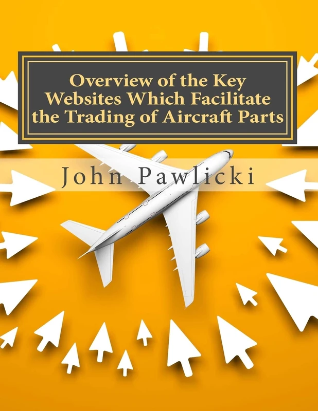 Overview of the Key Websites Which Facilitate the Trading of Aircraft Parts: Volume 1