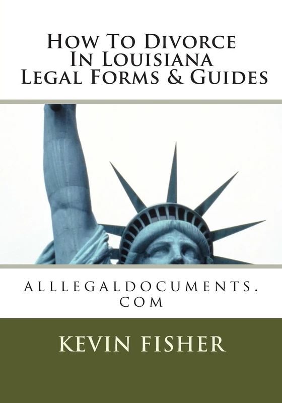 How to Divorce in Louisiana Legal Forms & Guides: alllegaldocuments.com: Volume 1 (500 legal forms book series)